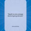 Samuel Butler quote: “Death is only a larger kind of…”- at QuotesQuotesQuotes.com