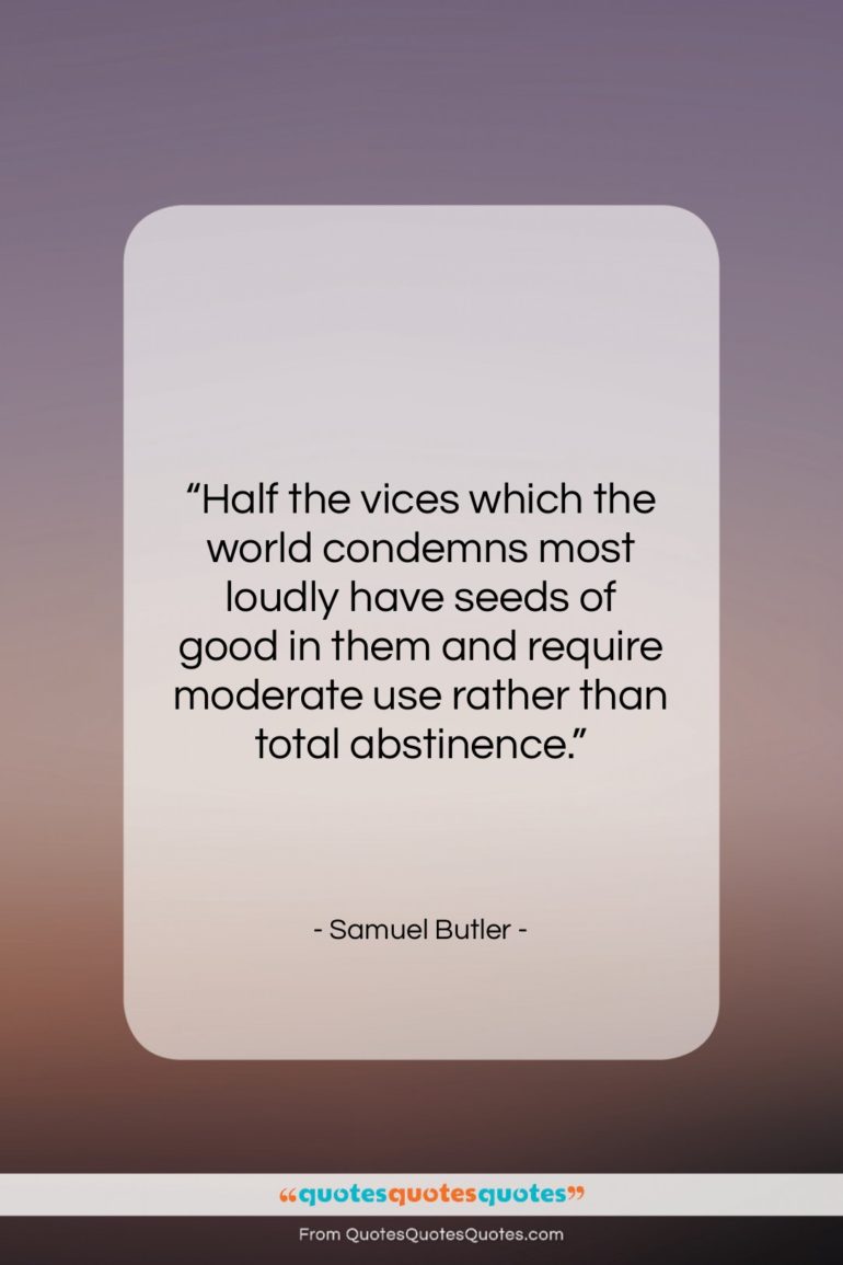 Samuel Butler quote: “Half the vices which the world condemns…”- at QuotesQuotesQuotes.com