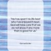 Samuel Butler quote: “He has spent his life best who…”- at QuotesQuotesQuotes.com