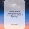 Samuel Butler quote: “Human life is as evanescent as the…”- at QuotesQuotesQuotes.com