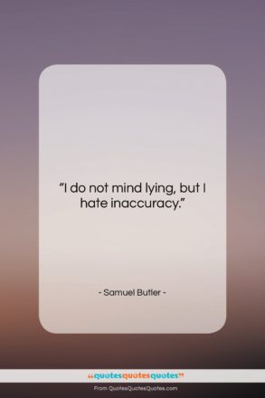 Samuel Butler quote: “I do not mind lying, but I…”- at QuotesQuotesQuotes.com