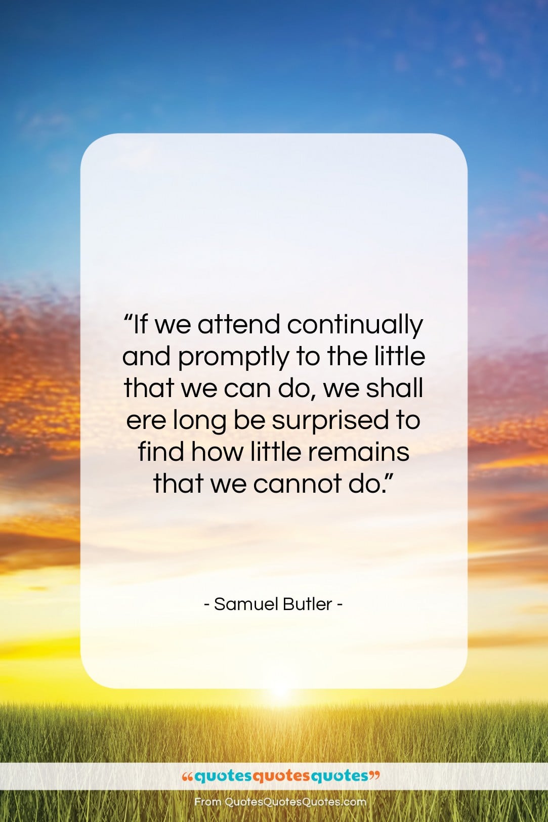 Samuel Butler quote: “If we attend continually and promptly to…”- at QuotesQuotesQuotes.com