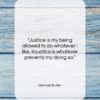 Samuel Butler quote: “Justice is my being allowed to do…”- at QuotesQuotesQuotes.com