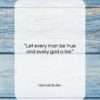 Samuel Butler quote: “Let every man be true and every…”- at QuotesQuotesQuotes.com