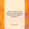 Samuel Butler quote: “Life is a quarry, out of which…”- at QuotesQuotesQuotes.com