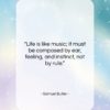 Samuel Butler quote: “Life is like music; it must be…”- at QuotesQuotesQuotes.com