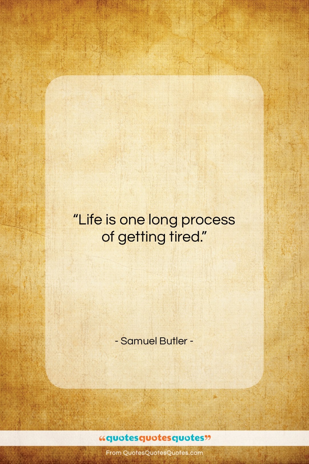 Samuel Butler quote: “Life is one long process of getting…”- at QuotesQuotesQuotes.com