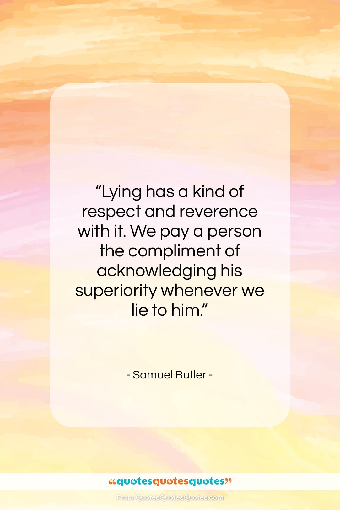 Samuel Butler quote: “Lying has a kind of respect and…”- at QuotesQuotesQuotes.com