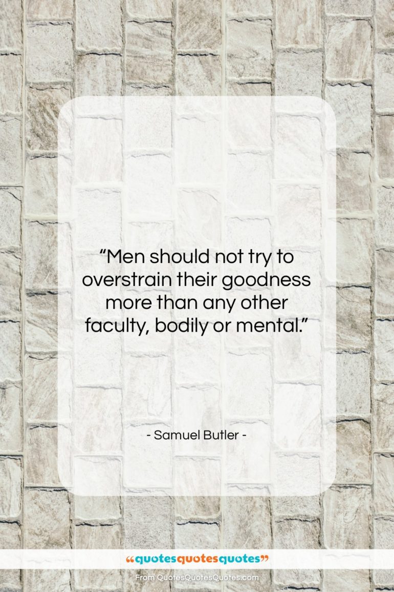 Samuel Butler quote: “Men should not try to overstrain their…”- at QuotesQuotesQuotes.com