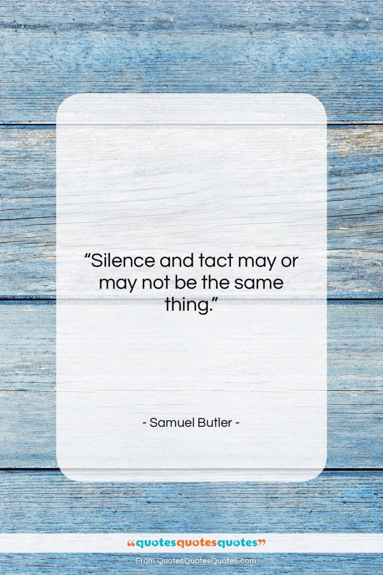 Samuel Butler quote: “Silence and tact may or may not…”- at QuotesQuotesQuotes.com
