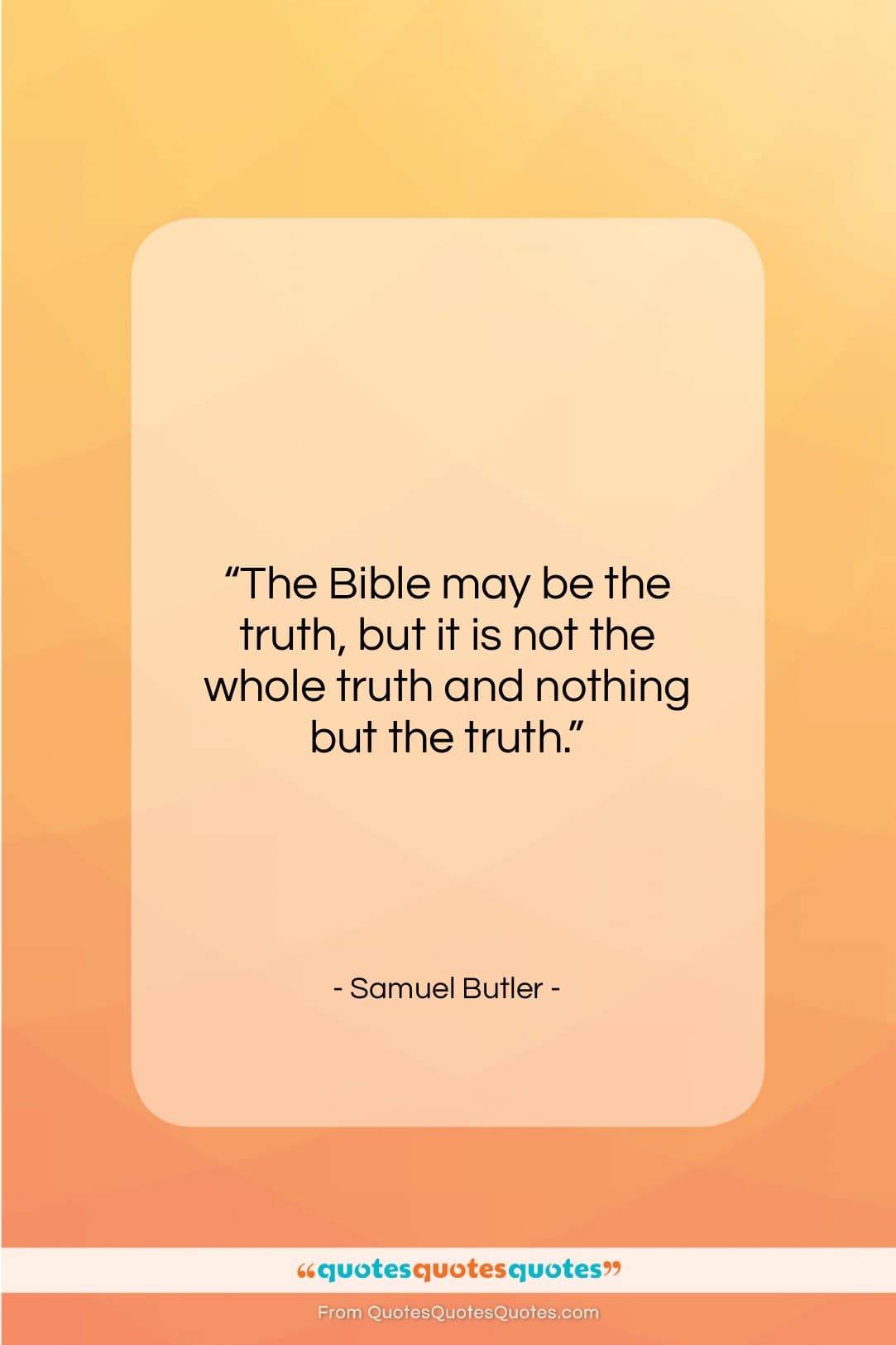 Samuel Butler quote: “The Bible may be the truth, but…”- at QuotesQuotesQuotes.com