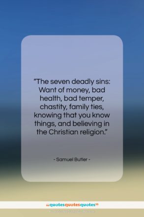 Samuel Butler quote: “The seven deadly sins: Want of money,…”- at QuotesQuotesQuotes.com