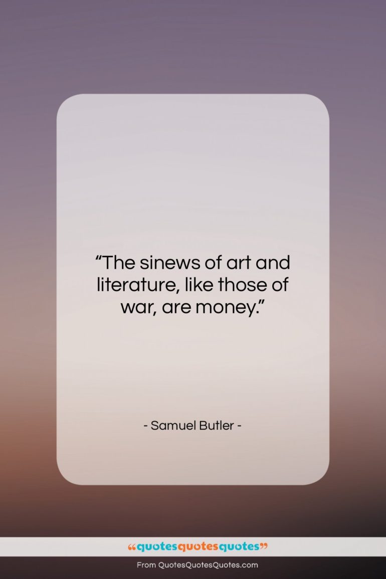 Samuel Butler quote: “The sinews of art and literature, like…”- at QuotesQuotesQuotes.com