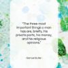 Samuel Butler quote: “The three most important things a man…”- at QuotesQuotesQuotes.com