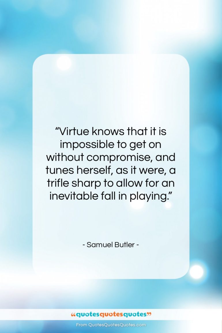 Samuel Butler quote: “Virtue knows that it is impossible to…”- at QuotesQuotesQuotes.com