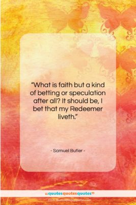 Samuel Butler quote: “What is faith but a kind of…”- at QuotesQuotesQuotes.com