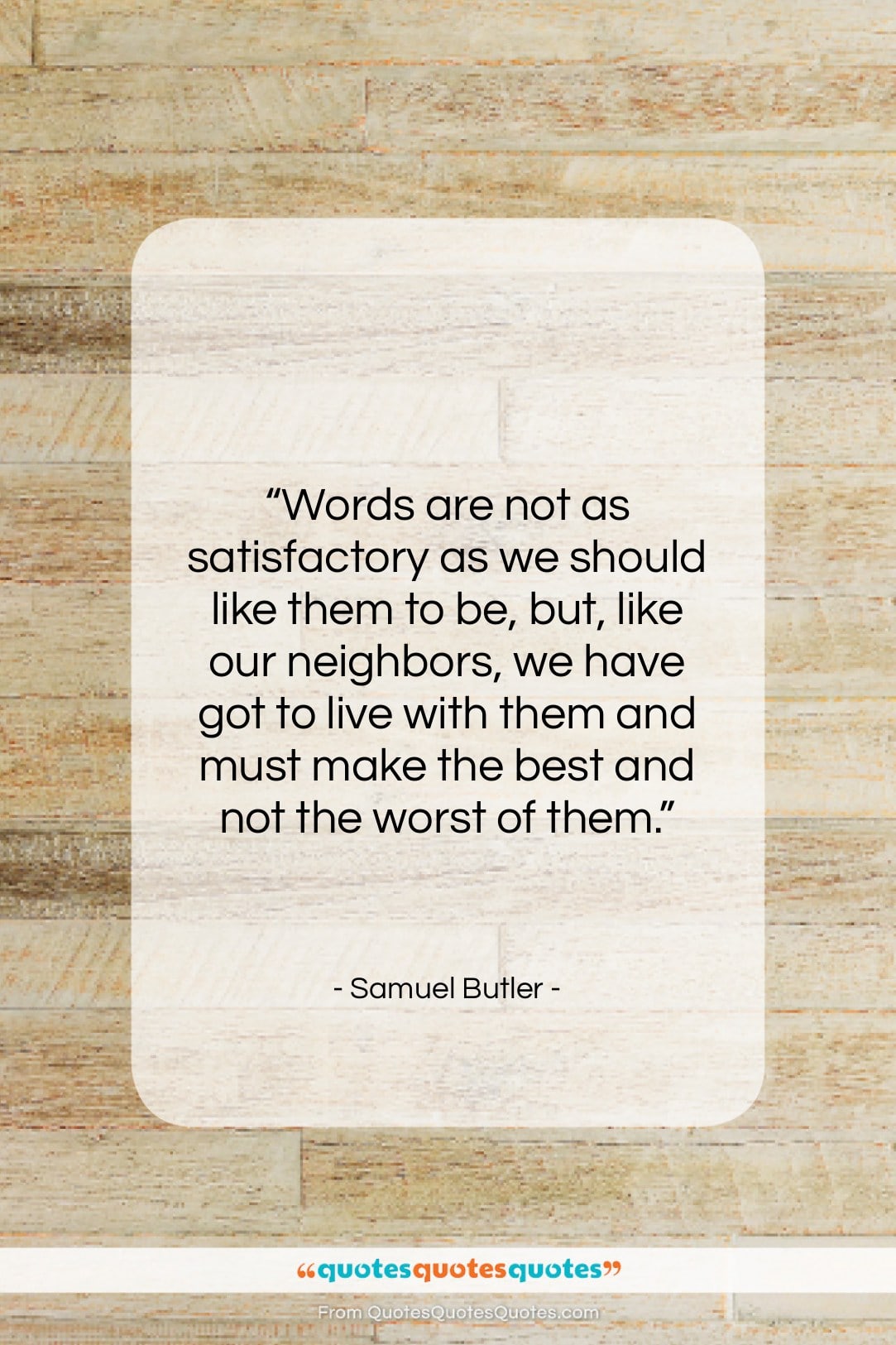 Samuel Butler quote: “Words are not as satisfactory as we…”- at QuotesQuotesQuotes.com