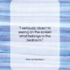 Samuel Goldwyn quote: “I seriously object to seeing on the…”- at QuotesQuotesQuotes.com