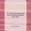 Samuel Goldwyn quote: “If I could drop dead right now,…”- at QuotesQuotesQuotes.com