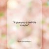Samuel Goldwyn quote: “Ill give you a definite maybe….”- at QuotesQuotesQuotes.com