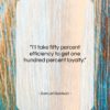Samuel Goldwyn quote: “I’ll take fifty percent efficiency to get…”- at QuotesQuotesQuotes.com
