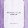 Samuel Goldwyn quote: “The harder I work, the luckier I…”- at QuotesQuotesQuotes.com