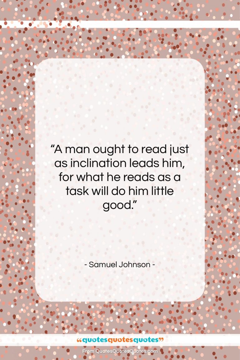 Samuel Johnson quote: “A man ought to read just as…”- at QuotesQuotesQuotes.com