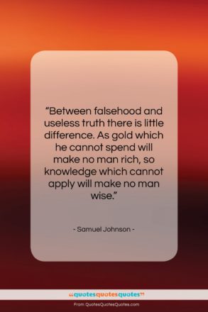Samuel Johnson quote: “Between falsehood and useless truth there is…”- at QuotesQuotesQuotes.com