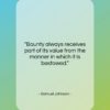 Samuel Johnson quote: “Bounty always receives part of its value…”- at QuotesQuotesQuotes.com