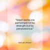 Samuel Johnson quote: “Great works are performed not by strength…”- at QuotesQuotesQuotes.com