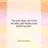 Samuel Johnson quote: “He who does not mind his belly,…”- at QuotesQuotesQuotes.com