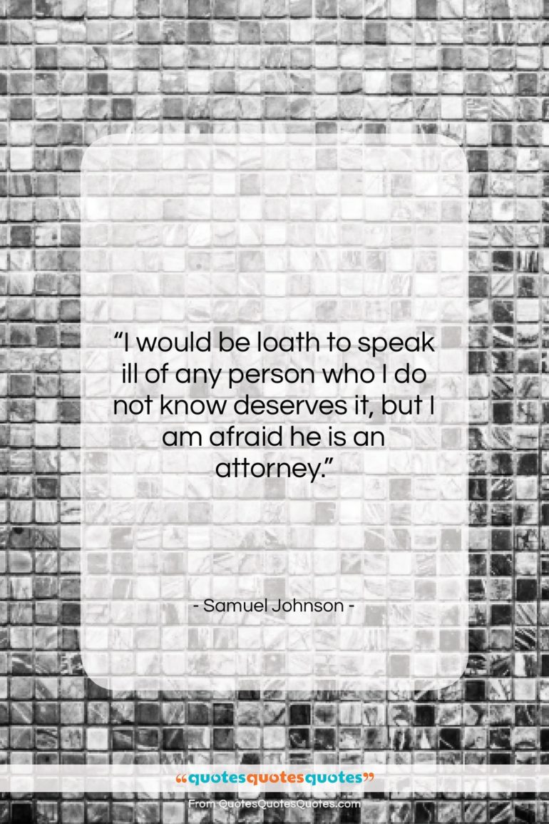 Samuel Johnson quote: “I would be loath to speak ill…”- at QuotesQuotesQuotes.com