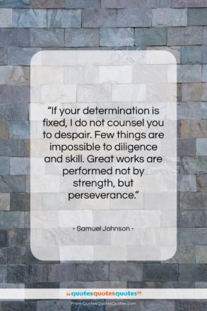 Samuel Johnson quote: “If your determination is fixed, I do…”- at QuotesQuotesQuotes.com