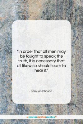 Samuel Johnson quote: “In order that all men may be…”- at QuotesQuotesQuotes.com
