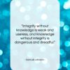 Samuel Johnson quote: “Integrity without knowledge is weak and useless,…”- at QuotesQuotesQuotes.com