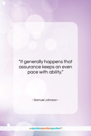 Samuel Johnson quote: “It generally happens that assurance keeps an…”- at QuotesQuotesQuotes.com