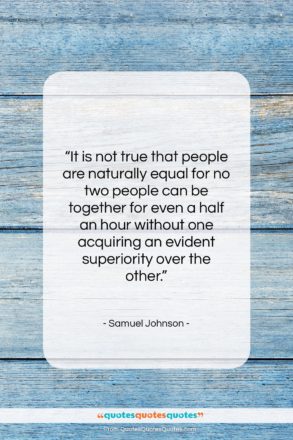 Samuel Johnson quote: “It is not true that people are…”- at QuotesQuotesQuotes.com