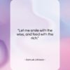 Samuel Johnson quote: “Let me smile with the wise, and…”- at QuotesQuotesQuotes.com