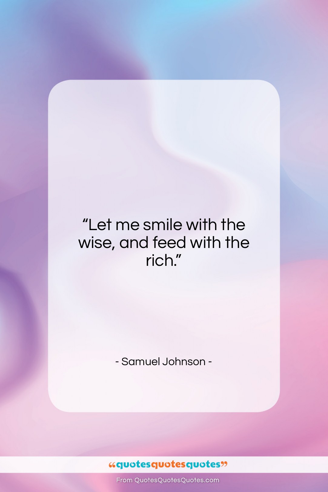 Samuel Johnson quote: “Let me smile with the wise, and…”- at QuotesQuotesQuotes.com