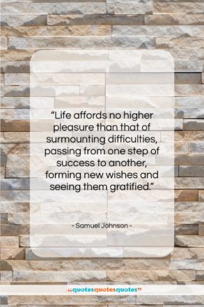 Samuel Johnson quote: “Life affords no higher pleasure than that…”- at QuotesQuotesQuotes.com