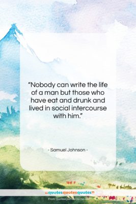 Samuel Johnson quote: “Nobody can write the life of a…”- at QuotesQuotesQuotes.com