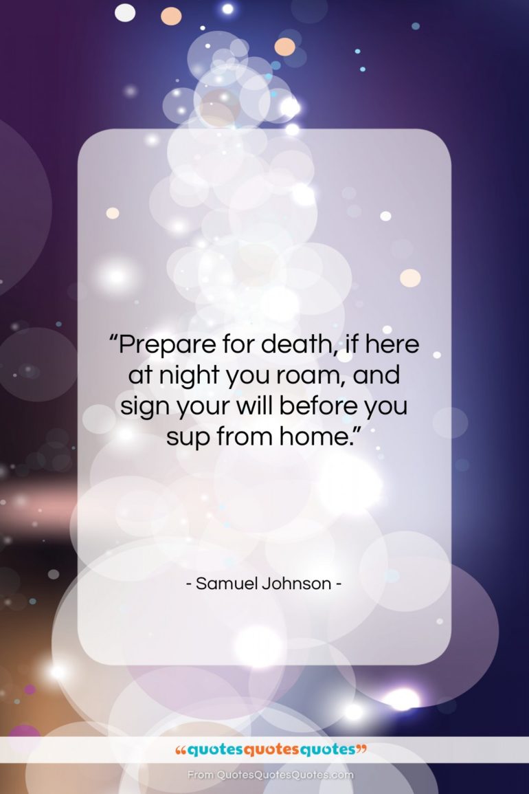 Samuel Johnson quote: “Prepare for death, if here at night…”- at QuotesQuotesQuotes.com