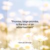 Samuel Johnson quote: “Promise, large promise, is the soul of…”- at QuotesQuotesQuotes.com