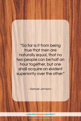 Samuel Johnson quote: “So far is it from being true…”- at QuotesQuotesQuotes.com
