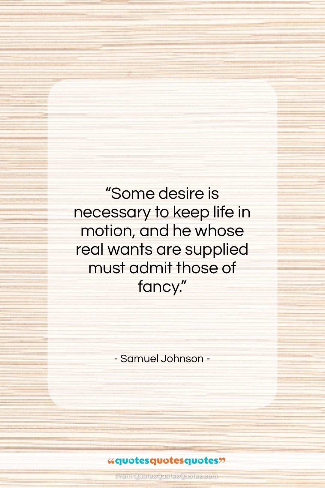 Samuel Johnson quote: “Some desire is necessary to keep life…”- at QuotesQuotesQuotes.com