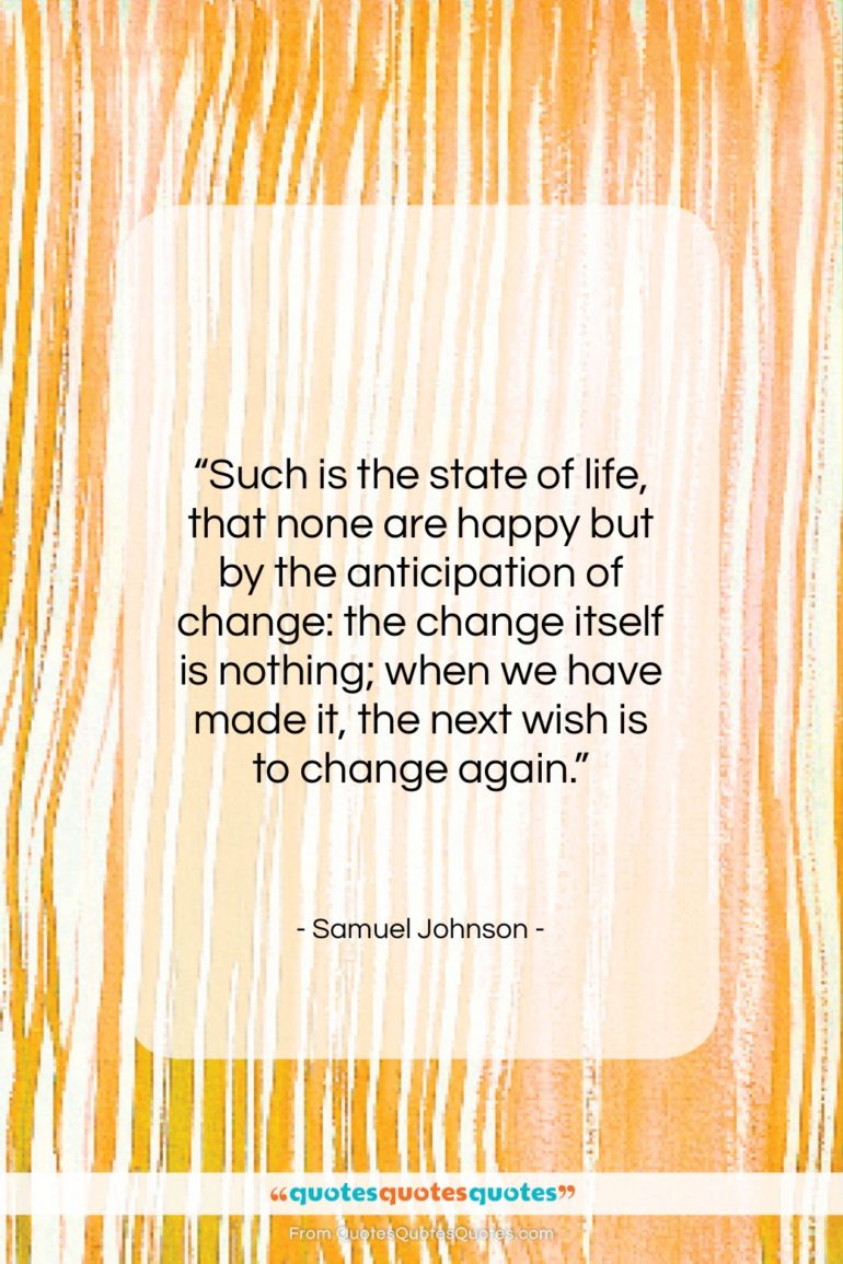 Samuel Johnson quote: “Such is the state of life, that…”- at QuotesQuotesQuotes.com