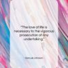 Samuel Johnson quote: “The love of life is necessary to…”- at QuotesQuotesQuotes.com