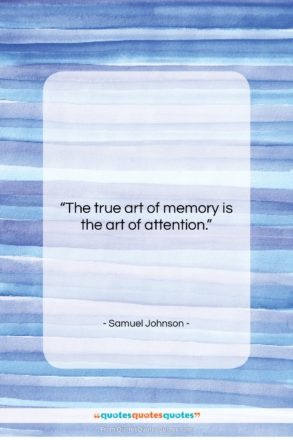 Samuel Johnson quote: “The true art of memory is the…”- at QuotesQuotesQuotes.com