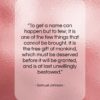 Samuel Johnson quote: “To get a name can happen but…”- at QuotesQuotesQuotes.com