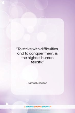 Samuel Johnson quote: “To strive with difficulties, and to conquer…”- at QuotesQuotesQuotes.com